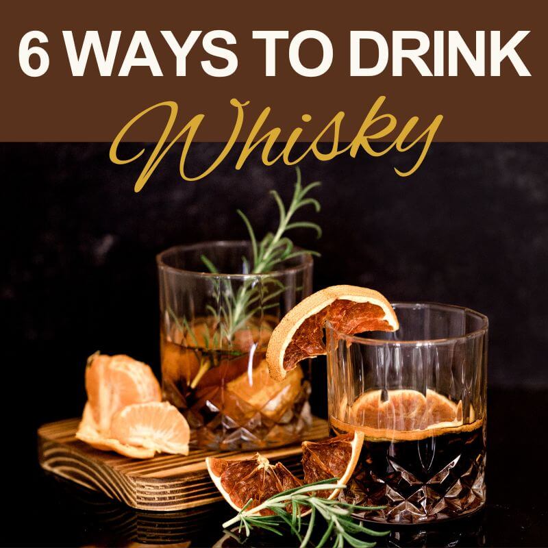 6 Different Ways To Drink Whisky