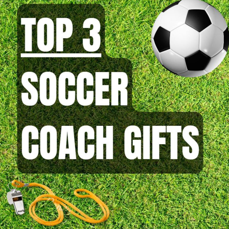 Top 3 Soccer Coach Gifts