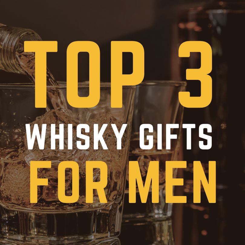 Top 3 Whisky Gifts For Men