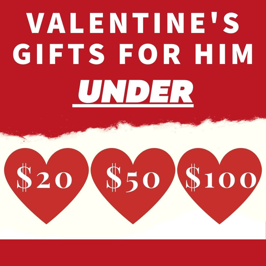 Valentines Day Gifts For Him Under 20 50 and 100 Dollars