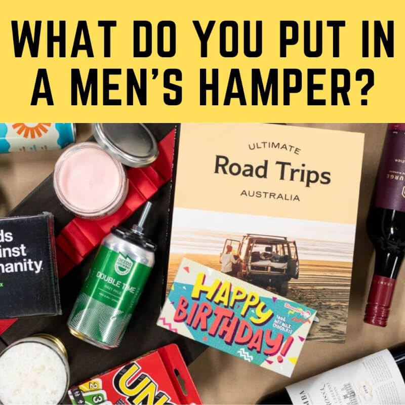 What To Put In A Men's Hamper (Australia)