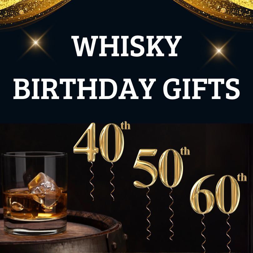 Whisky Gift For 40th, 50th or 60th Birthday
