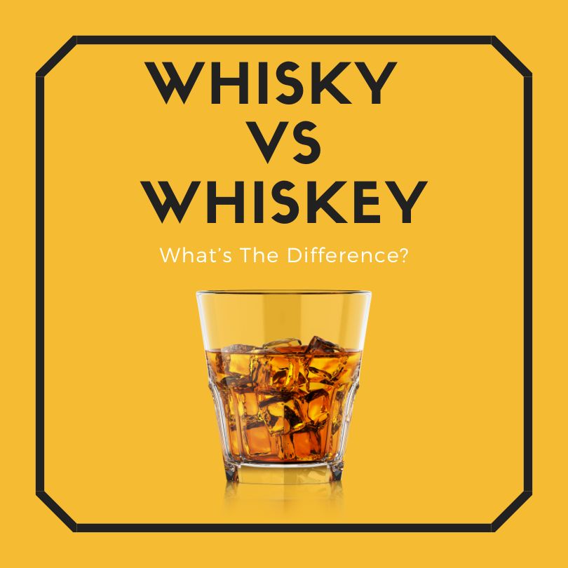 Whats The Difference Between Whisky and Whiskey