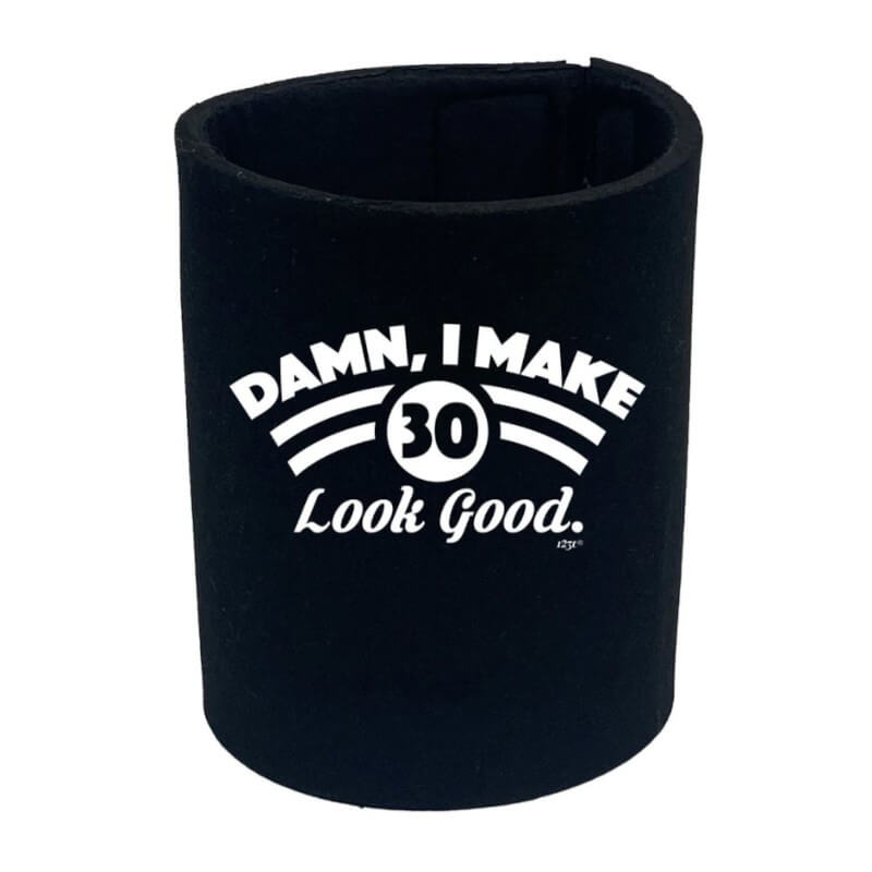 Damn I Make 30 Look Good Birthday Stubby Holder