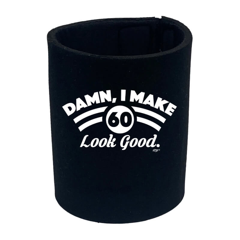 Damn I Make 60 Look Good Birthday Stubby Holder